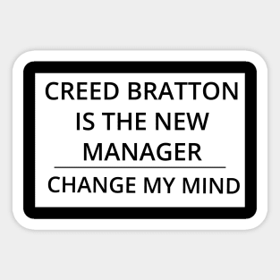 Creed Bratton is the New Manager, Change My Mind Sticker